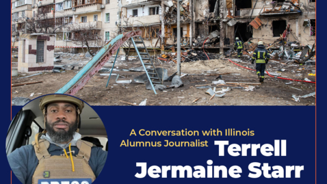 Thumbnail for Russia's War on Ukraine: A Conversation with Alumnus Journalist Terrell Jermaine Starr