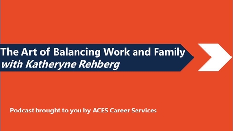 Thumbnail for The Art of Balancing Work and Family with Katheryne Rehberg