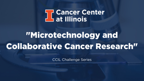 Thumbnail for Microtechnology and Collaborative Cancer Research