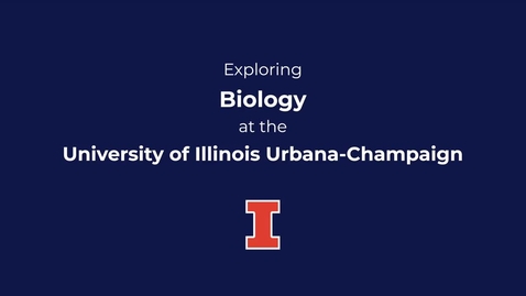 Thumbnail for Exploring Biology at the University of Illinois Urbana-Champaign