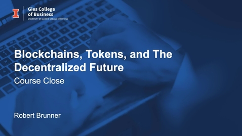 Thumbnail for entry MOOC 2 Close: Blockchains, Tokens, and a Decentralized Future
