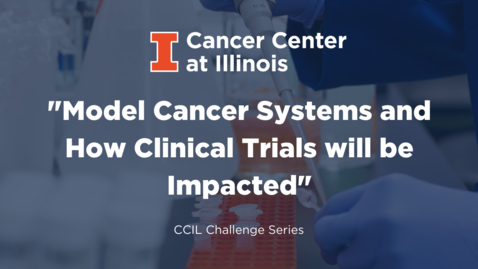 Thumbnail for Model Cancer Systems and How Clinical Trials will be impacted