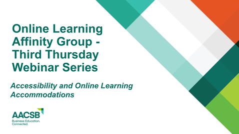 Thumbnail for AACSB Online Learning Affinity Group's Third Thursday webinar:  Accessibility and Online Learning Accommodations