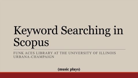 Thumbnail for Navigating Scopus 1: Keyword Searching in Scopus