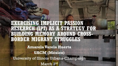 Thumbnail for Exercising Implicit Passion Research (IPI) as a strategy for building memory around cross-border migrant struggles