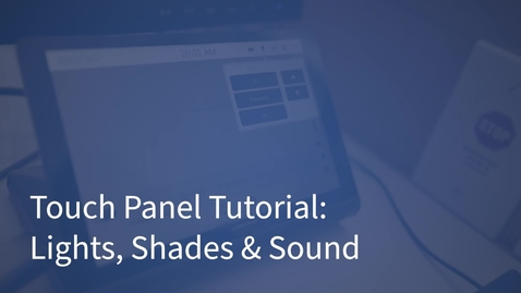 Thumbnail for entry Touch Panel Tutorial: Light, Shades &amp; Sound