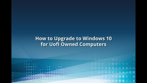 Thumbnail for How to Upgrade to Windows 10 for UOFI Owned Computers