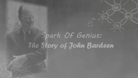 Thumbnail for entry Spark of Genius: The Story of John Bardeen