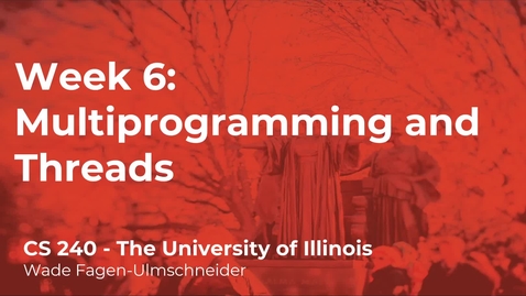 Thumbnail for CS 240 (Spring 2021) - Week 6: Multiprogramming and Threads (1/3)