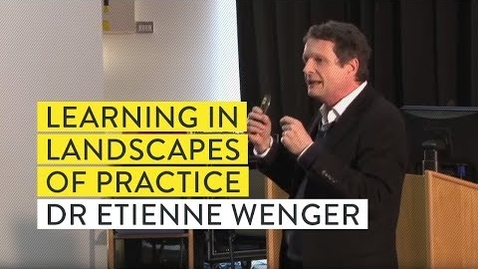 Thumbnail for entry Dr Etienne Wenger: Learning in landscapes of practice