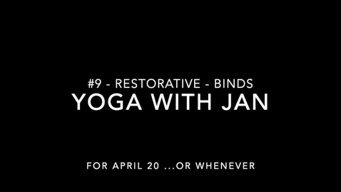 Thumbnail for entry #9 Yoga with Jan - Restorative - Binds