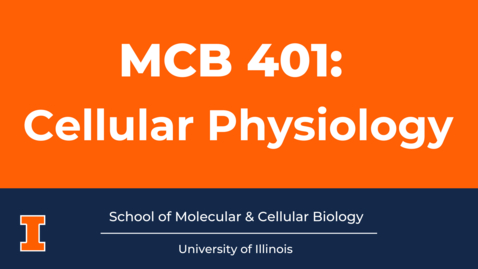 Thumbnail for MCB 401:  Cellular Physiology