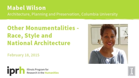 Thumbnail for entry Mabel Wilson - Other Monumentalities - Race, Style and National Architecture