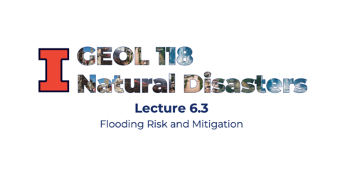 Thumbnail for entry GEOL118 Lecture 6.3 | Flooding Risks &amp; Mitigation