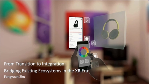 Thumbnail for From Transition to Integration□ Bridging Existing Ecosystems in the XR Era 1.mp4