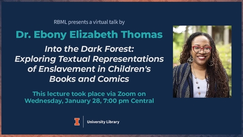 Thumbnail for Ebony Elizabeth Thomas — Into the Dark Forest: Exploring Textual Representations of Enslavement in Children's Books and Comics