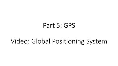 Thumbnail for entry Part 5: The Global Positioning System (GPS)