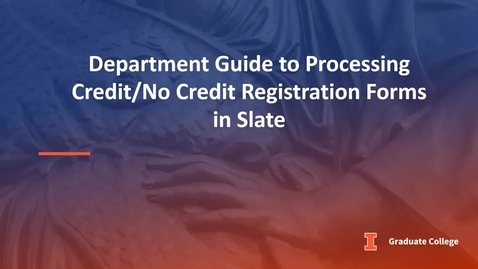 Thumbnail for Processing Credit/No Credit Registration Forms in Slate