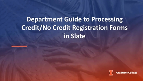 Thumbnail for entry Processing Credit/No Credit Registration Forms in Slate