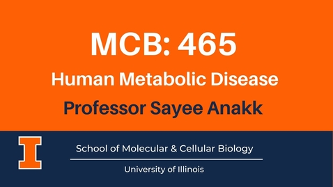 Thumbnail for entry MCB 465 Human Metabolic Disease (advanced course video)