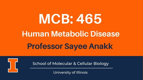 Thumbnail for MCB 465 Human Metabolic Disease (advanced course video)
