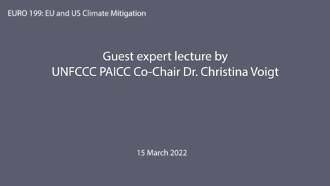 Thumbnail for EURO 199 (EU and US Climate Mitigation) guest expert lecture: Dr. Christina Voigt, Co-Chair, Paris Agreement Implementation and Compliance Committee