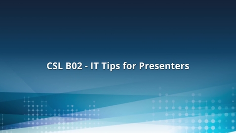 Thumbnail for entry CSL B02 - IT Tips for Presenters