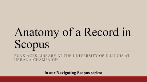 Thumbnail for Navigating Scopus 2: Anatomy of a Record in Scopus