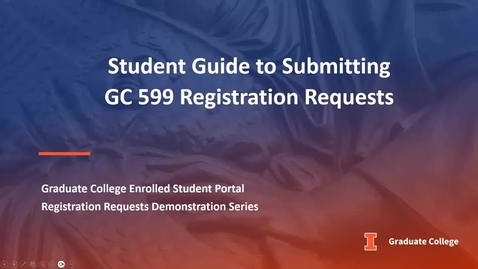 Thumbnail for entry Student Guide to Submitting GC 599 Registration Requests