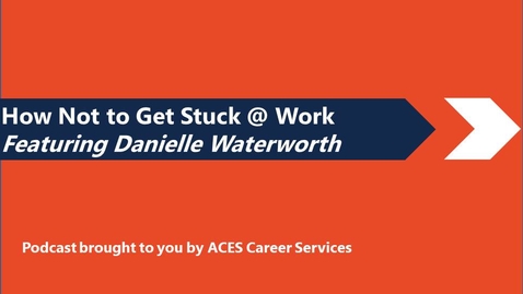 Thumbnail for How Not to Get Stuck @ Work with Danielle Waterworth