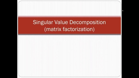 Thumbnail for Singular Value Decomposition (SVD) - 1: Intro