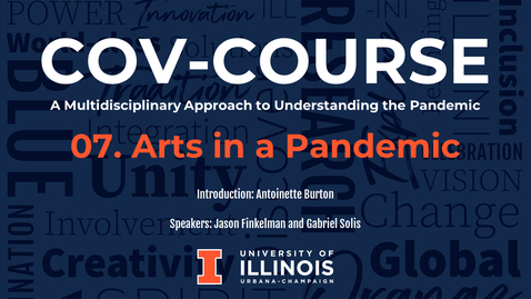 Thumbnail for 07. Arts in a Pandemic, COV-Course: A Multidisciplinary Approach to Understanding the Pandemic