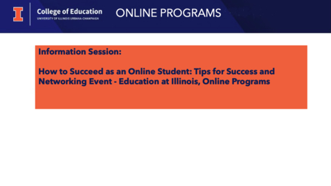 Thumbnail for Education at Illinois - Online Programs, How to Succeed as an Online Student: Tips for Success and Networking Event 