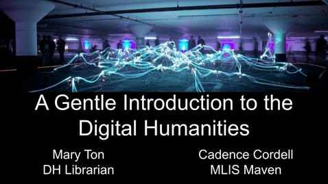 Thumbnail for entry A Gentle Introduction to the Digital Humanities