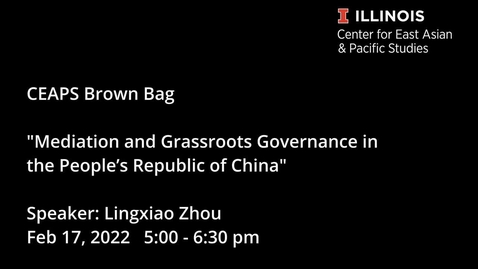 Thumbnail for CEAPS Brown Bag | Lingxiao Zhou, &quot;Mediation and Grassroots Governance in the People’s Republic of China&quot;