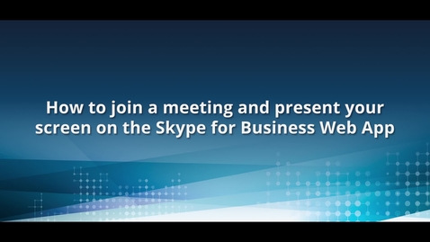 Thumbnail for entry How to join and present screen using the Skype Web App