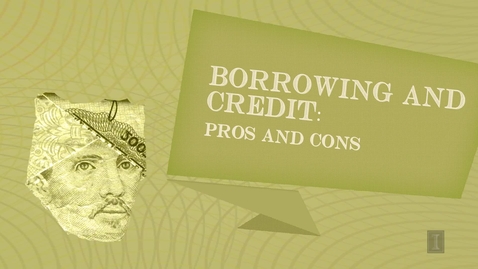 Thumbnail for Borrowing and Credit: Pros and Cons