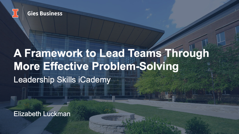 Thumbnail for entry A Framework to Lead Teams Through More Effective Problem-Solving