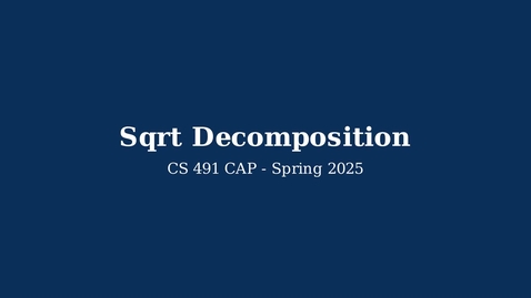 Thumbnail for CS 491: Sqrt Decomposition