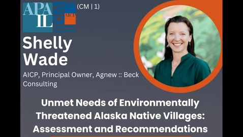Thumbnail for 3-10-23 Shelly Wade: Unmet needs of environmentally threatened Alaska Native villages