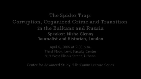 Thumbnail for entry The Spider Trap: Corruption, Organized Crime and Transition in the Balkans and Russia