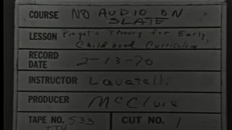 Thumbnail for Piaget's Theory Applied to Early Childhood Curriculum - Audiovisual Records from Instructional Videotapes, Series 5/7/17