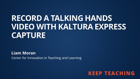 Thumbnail for Record a Talking Hands Video with Kaltura Express Capture