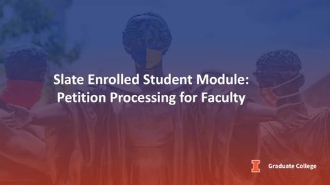 Thumbnail for Slate Enrolled Student Module: Petition Processing for Faculty
