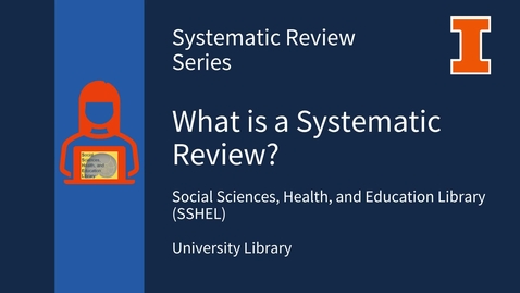 Thumbnail for entry What is a Systematic Review?