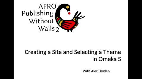 Thumbnail for Creating a Site and Selecting a Theme in Omeka S