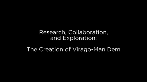 Thumbnail for The Creation of Virago-Man Dem: Research, Collaboration, and Exploration
