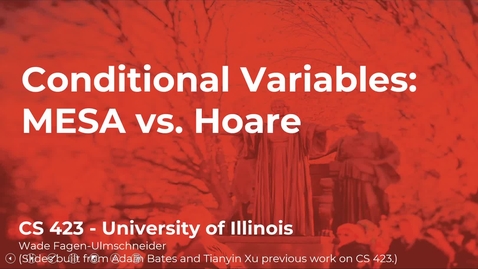 Thumbnail for CS 423 (Spring 2021) - Conditional Variables: MESA vs. Hoare - Week 4 (7/7)