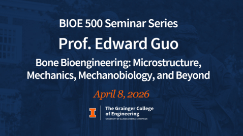 Thumbnail for BIOE 500 Spring 2026 - Prof. Edward Guo