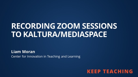 Thumbnail for entry Recording Zoom Sessions to Kaltura/Mediaspace